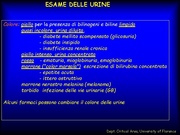 ESAME DELLE URINE Colore: giallo per la presenza di bilinogeni e biline limpida quasi