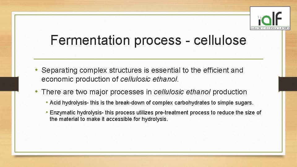 Fermentation process - cellulose • Separating complex structures is essential to the efficient and