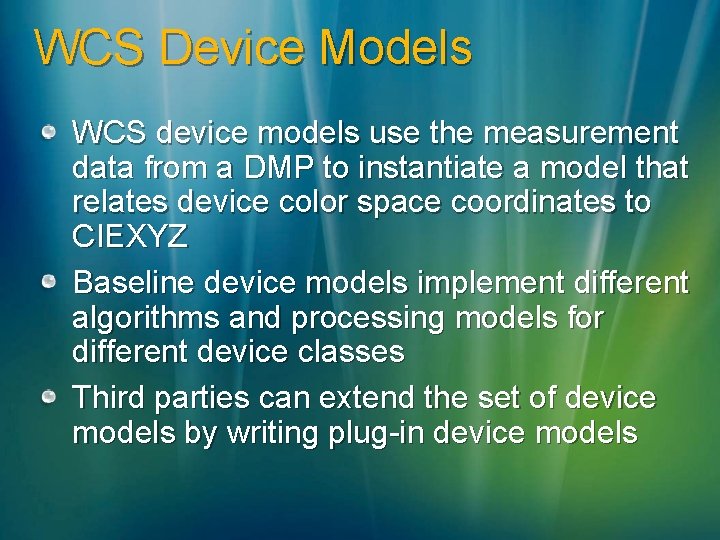 WCS Device Models WCS device models use the measurement data from a DMP to