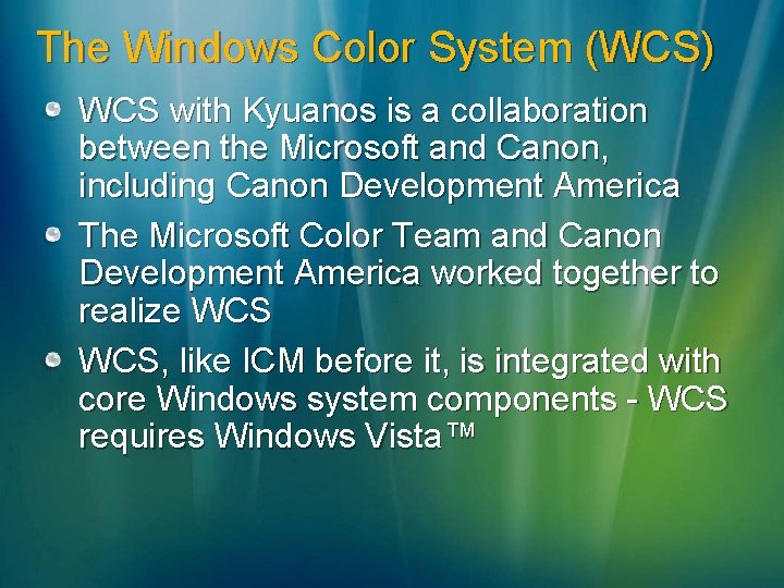 The Windows Color System (WCS) WCS with Kyuanos is a collaboration between the Microsoft