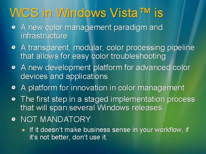 WCS in Windows Vista™ is A new color management paradigm and infrastructure A transparent,