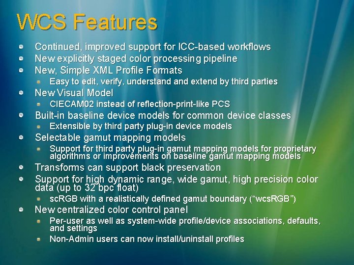 WCS Features Continued, improved support for ICC-based workflows New explicitly staged color processing pipeline