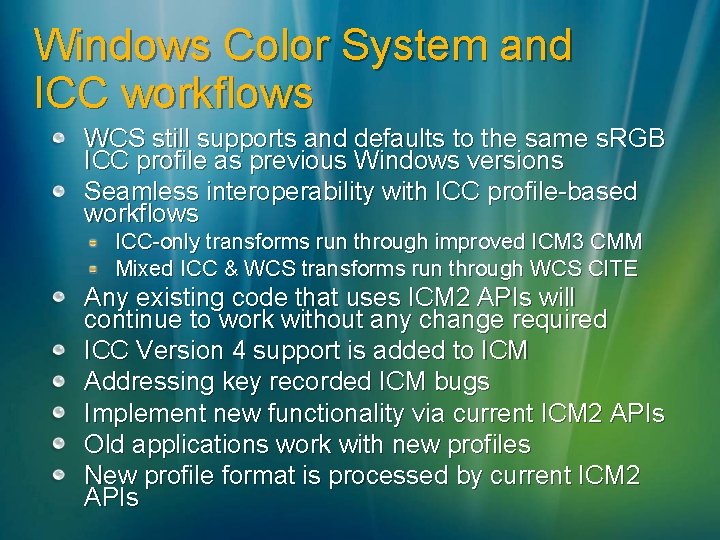 Windows Color System and ICC workflows WCS still supports and defaults to the same