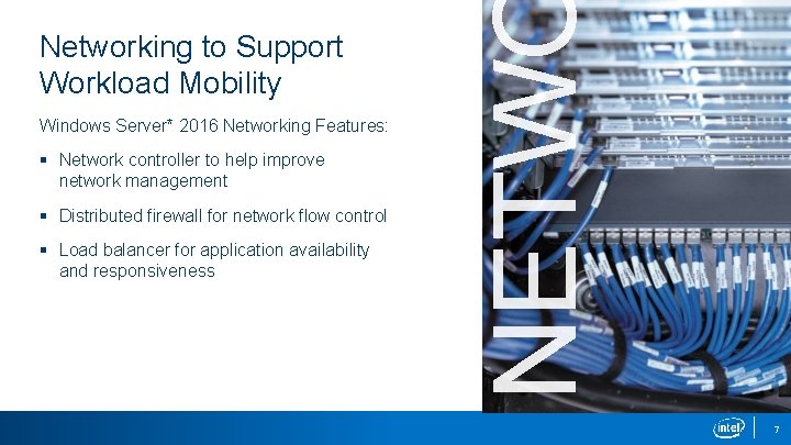 Windows Server* 2016 Networking Features: § Network controller to help improve network management §