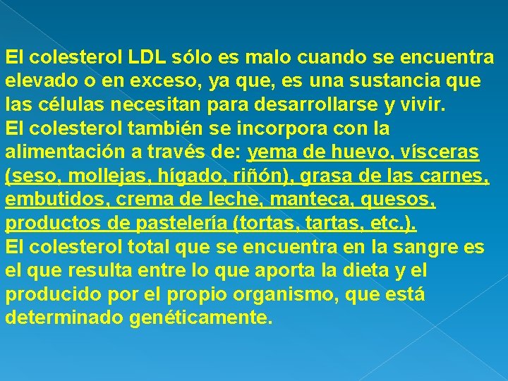 El colesterol LDL sólo es malo cuando se encuentra elevado o en exceso, ya