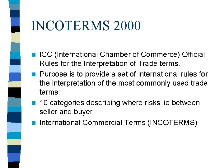 INCOTERMS 2000 ICC (International Chamber of Commerce) Official Rules for the Interpretation of Trade