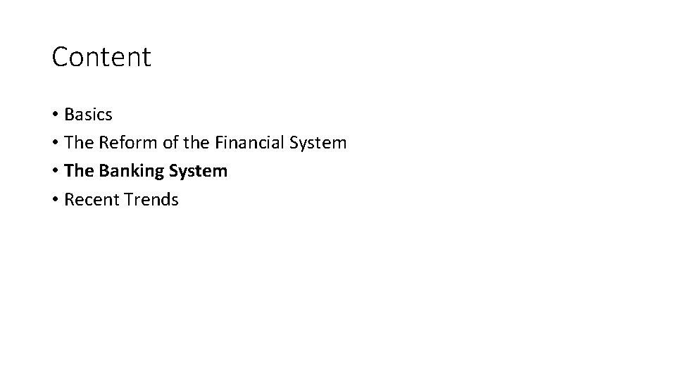Content • Basics • The Reform of the Financial System • The Banking System Content • Basics • The Reform of the Financial System • The Banking System