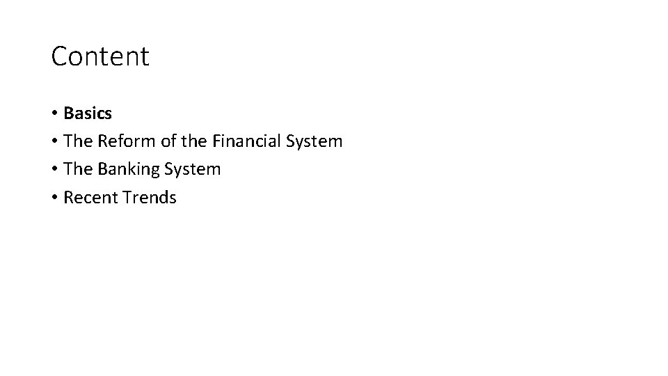 Content • Basics • The Reform of the Financial System • The Banking System Content • Basics • The Reform of the Financial System • The Banking System