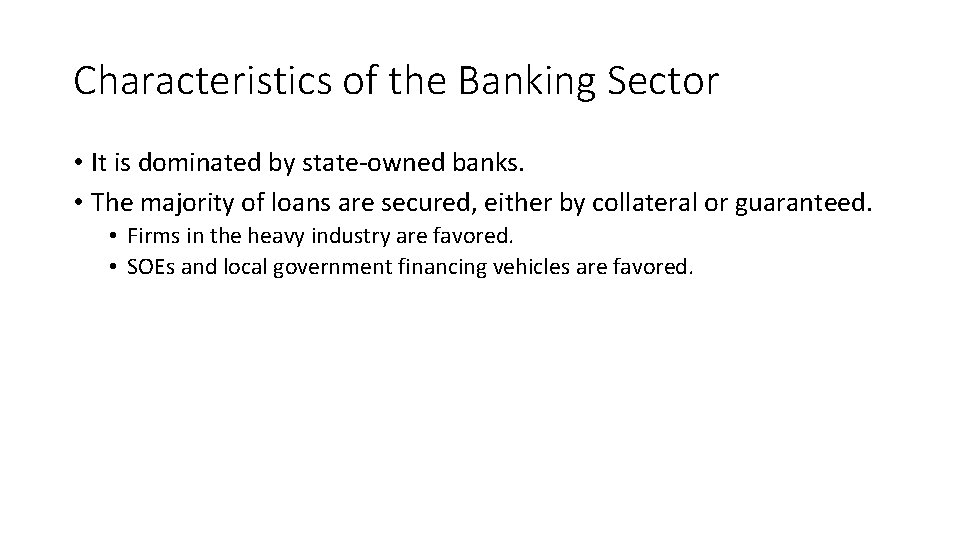 Characteristics of the Banking Sector • It is dominated by state-owned banks. • The Characteristics of the Banking Sector • It is dominated by state-owned banks. • The
