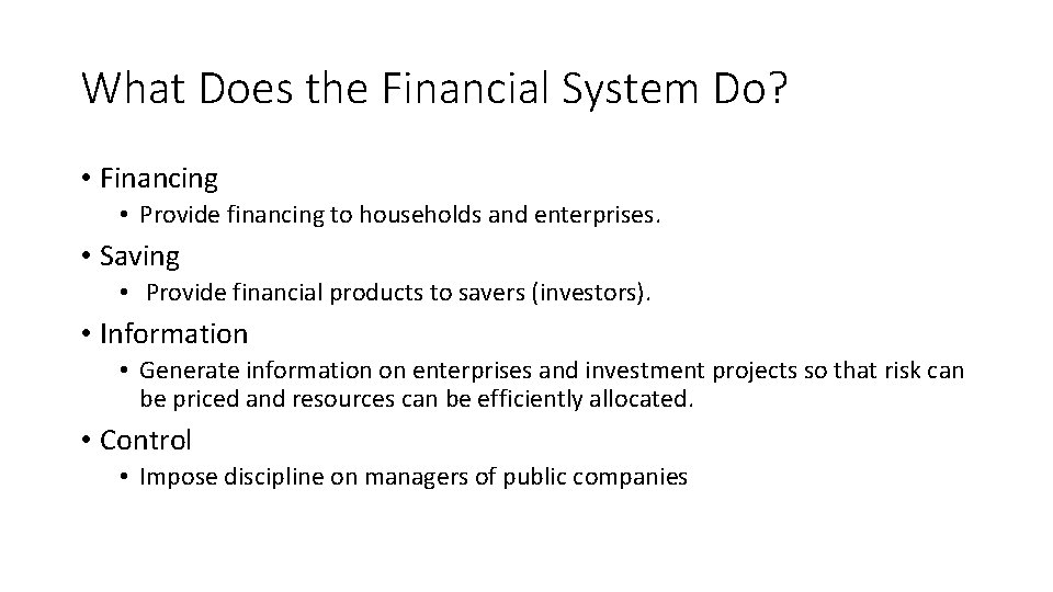 What Does the Financial System Do? • Financing • Provide financing to households and What Does the Financial System Do? • Financing • Provide financing to households and