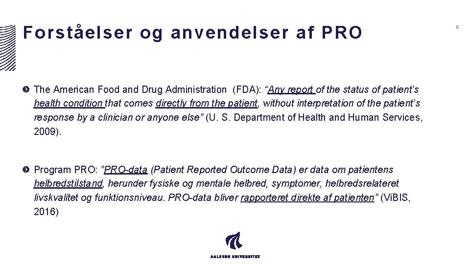 Forståelser og anvendelser af PRO The American Food and Drug Administration (FDA): “Any report Forståelser og anvendelser af PRO The American Food and Drug Administration (FDA): “Any report