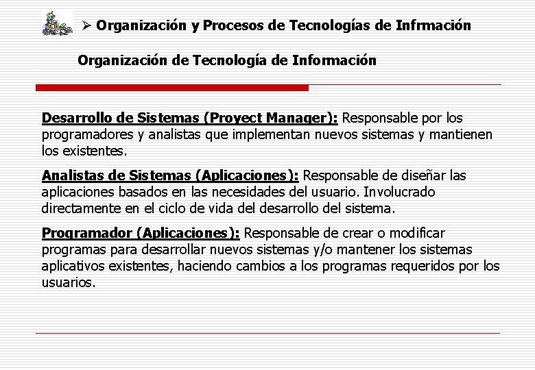 Ø Organización y Procesos de Tecnologías de Infrmación Organización de Tecnología de Información Desarrollo
