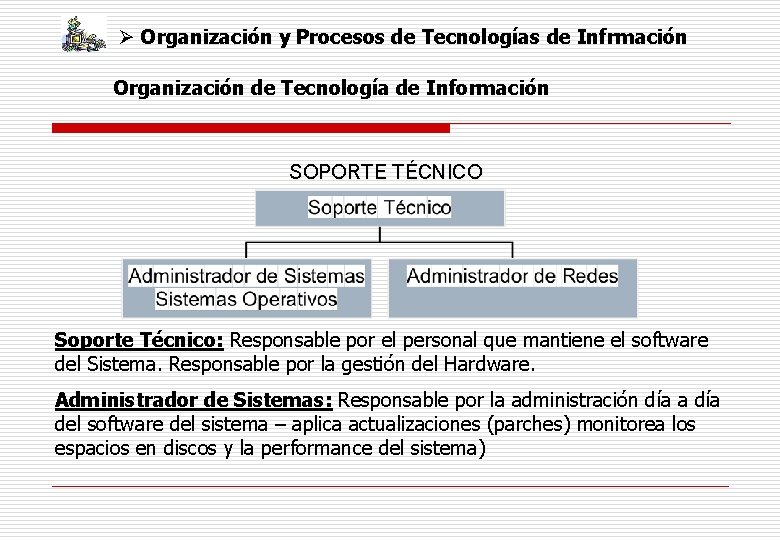 Ø Organización y Procesos de Tecnologías de Infrmación Organización de Tecnología de Información SOPORTE