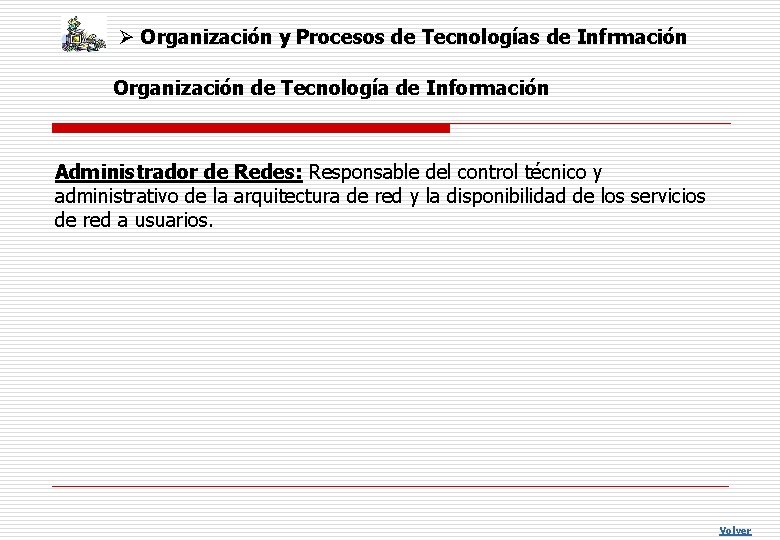 Ø Organización y Procesos de Tecnologías de Infrmación Organización de Tecnología de Información Administrador