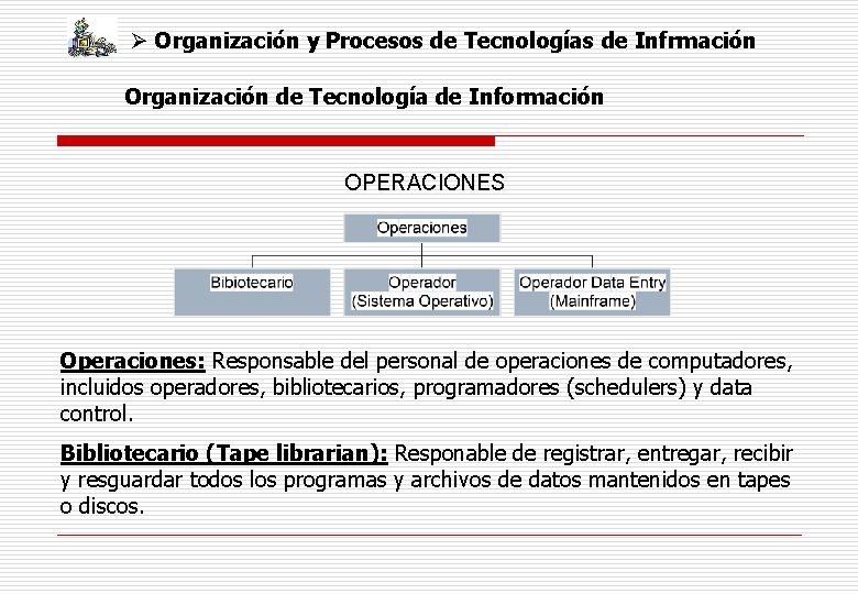 Ø Organización y Procesos de Tecnologías de Infrmación Organización de Tecnología de Información OPERACIONES