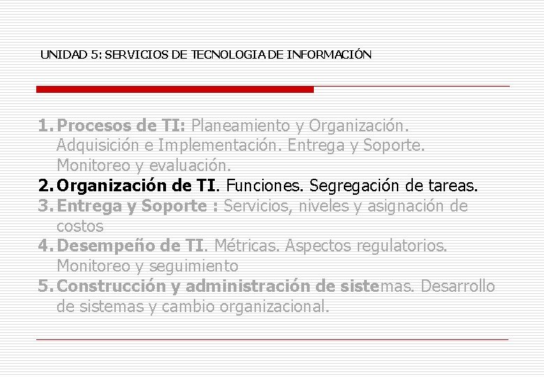 UNIDAD 5: SERVICIOS DE TECNOLOGIA DE INFORMACIÓN 1. Procesos de TI: Planeamiento y Organización.