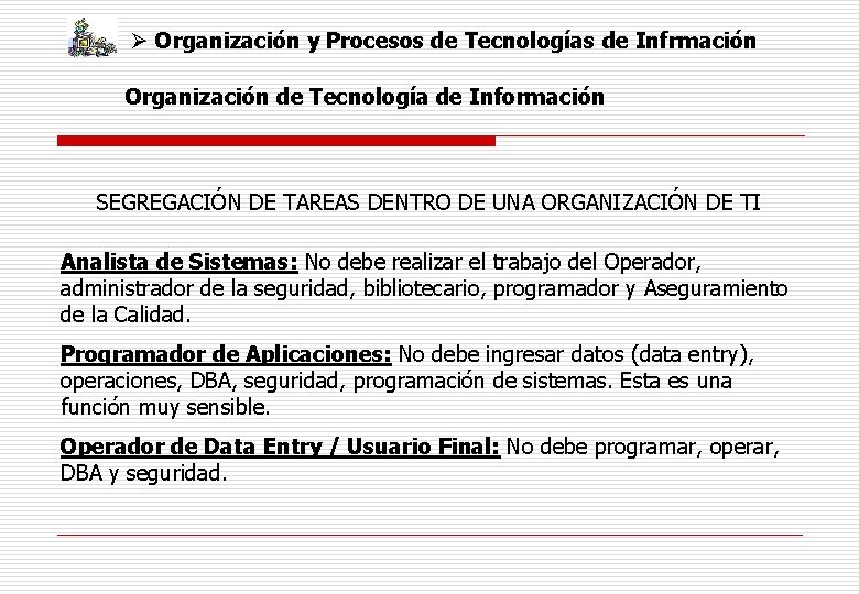 Ø Organización y Procesos de Tecnologías de Infrmación Organización de Tecnología de Información SEGREGACIÓN