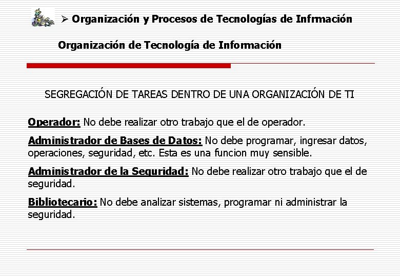 Ø Organización y Procesos de Tecnologías de Infrmación Organización de Tecnología de Información SEGREGACIÓN