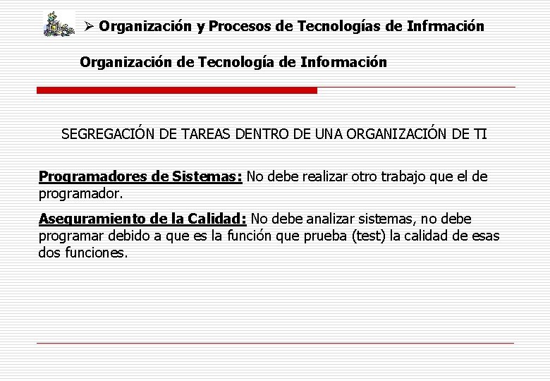 Ø Organización y Procesos de Tecnologías de Infrmación Organización de Tecnología de Información SEGREGACIÓN