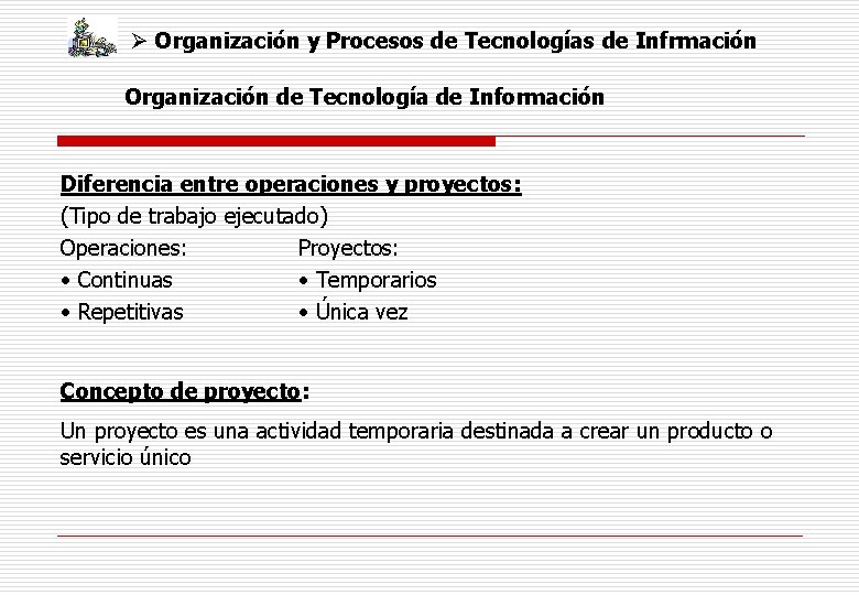 Ø Organización y Procesos de Tecnologías de Infrmación Organización de Tecnología de Información Diferencia