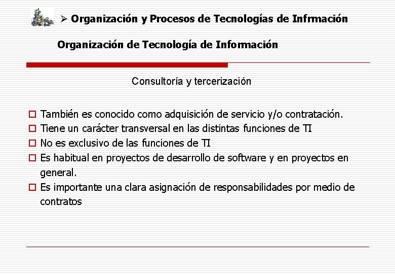 Ø Organización y Procesos de Tecnologías de Infrmación Organización de Tecnología de Información Consultoría