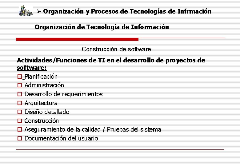Ø Organización y Procesos de Tecnologías de Infrmación Organización de Tecnología de Información Construcción