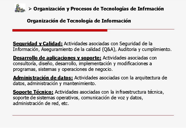 Ø Organización y Procesos de Tecnologías de Infrmación Organización de Tecnología de Información Seguridad