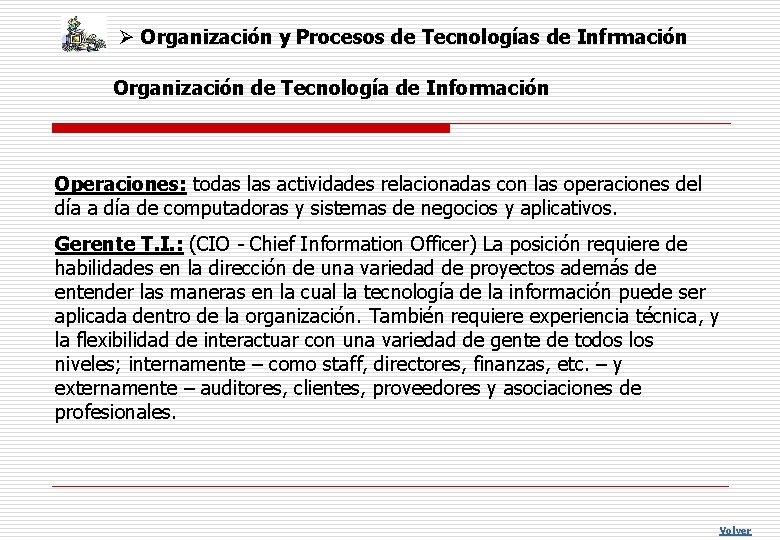 Ø Organización y Procesos de Tecnologías de Infrmación Organización de Tecnología de Información Operaciones: