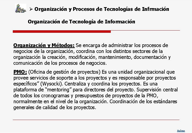 Ø Organización y Procesos de Tecnologías de Infrmación Organización de Tecnología de Información Organización