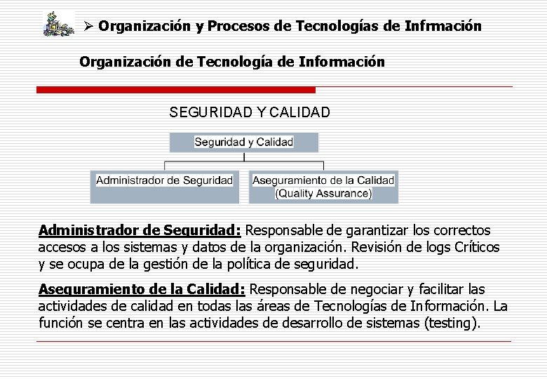 Ø Organización y Procesos de Tecnologías de Infrmación Organización de Tecnología de Información SEGURIDAD