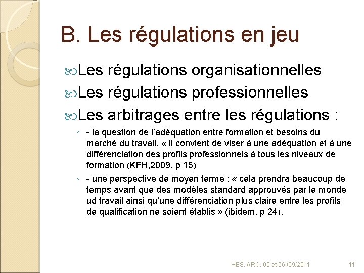 B. Les régulations en jeu Les régulations organisationnelles Les régulations professionnelles Les arbitrages entre