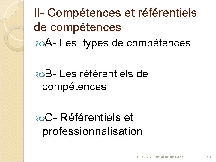 II- Compétences et référentiels de compétences A- Les types de compétences B- Les référentiels