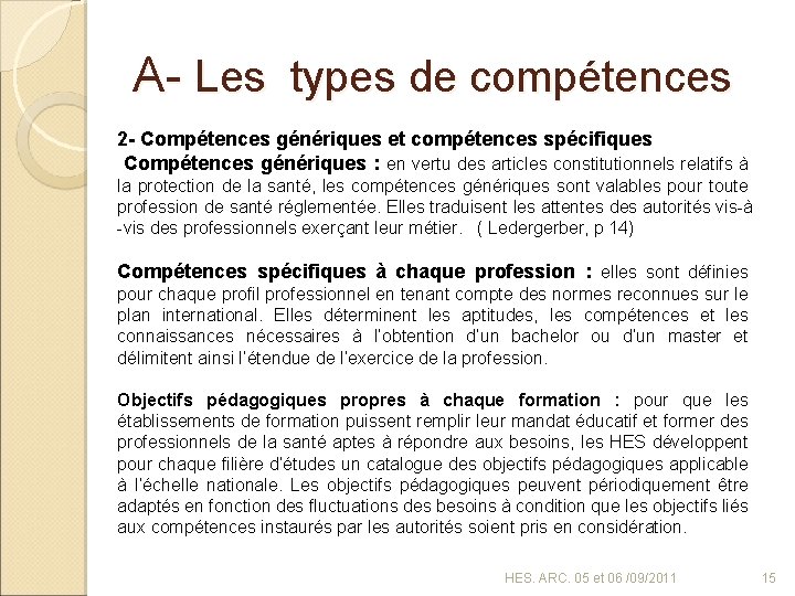 A- Les types de compétences 2 - Compétences génériques et compétences spécifiques Compétences génériques