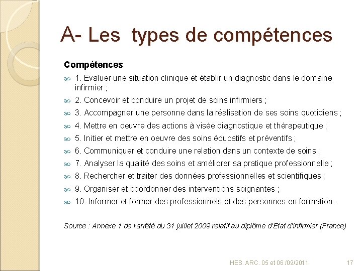 A- Les types de compétences Compétences 1. Evaluer une situation clinique et établir un