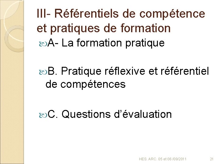 III- Référentiels de compétence et pratiques de formation A- La formation pratique B. Pratique