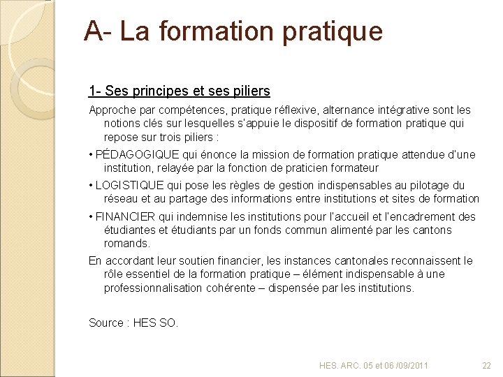 A- La formation pratique 1 - Ses principes et ses piliers Approche par compétences,