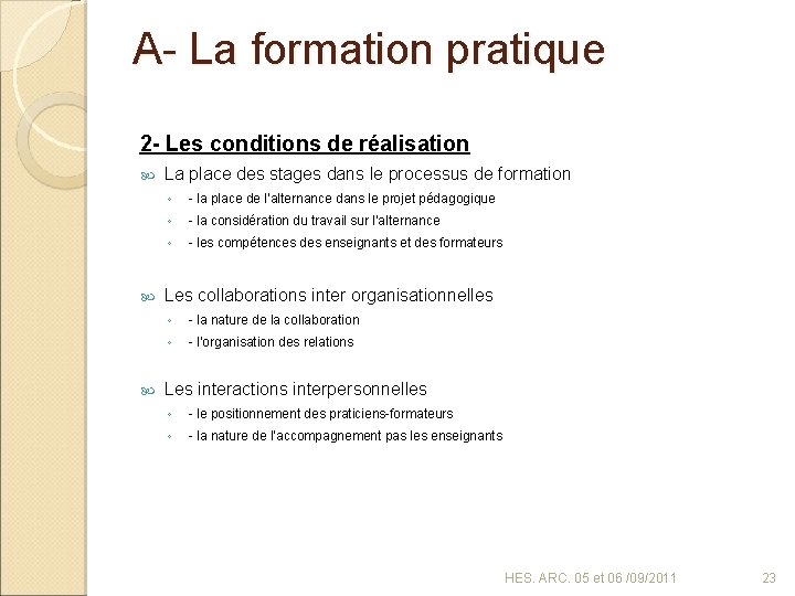 A- La formation pratique 2 - Les conditions de réalisation La place des stages