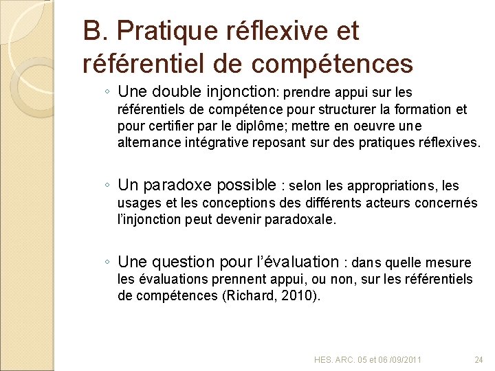 B. Pratique réflexive et référentiel de compétences ◦ Une double injonction: prendre appui sur