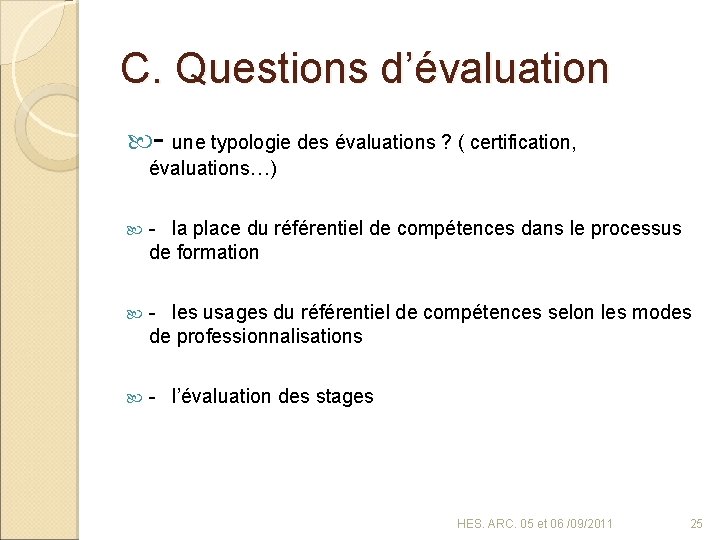 C. Questions d’évaluation - une typologie des évaluations ? ( certification, évaluations…) - la