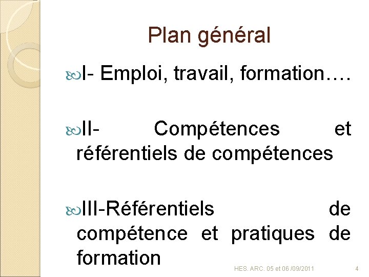 Plan général I- Emploi, travail, formation…. II- Compétences et référentiels de compétences III-Référentiels de