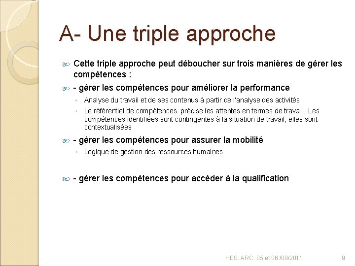 A- Une triple approche Cette triple approche peut déboucher sur trois manières de gérer