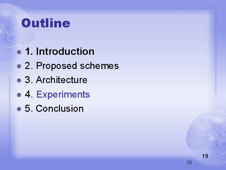 Outline l l l 1. Introduction 2. Proposed schemes 3. Architecture 4. Experiments 5.