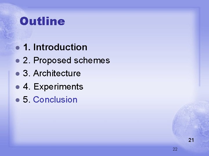 Outline l l l 1. Introduction 2. Proposed schemes 3. Architecture 4. Experiments 5.