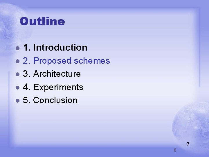 Outline l l l 1. Introduction 2. Proposed schemes 3. Architecture 4. Experiments 5.