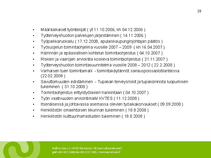 28 • • • • Määräaikaiset työntekijät ( yt 11. 10. 2006, kh 04.