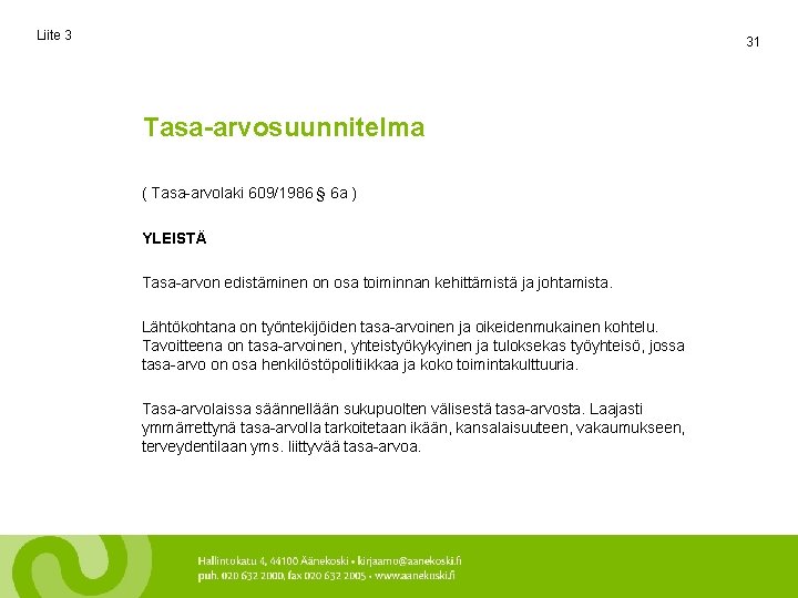 Liite 3 31 Tasa-arvosuunnitelma ( Tasa-arvolaki 609/1986 § 6 a ) YLEISTÄ Tasa-arvon edistäminen