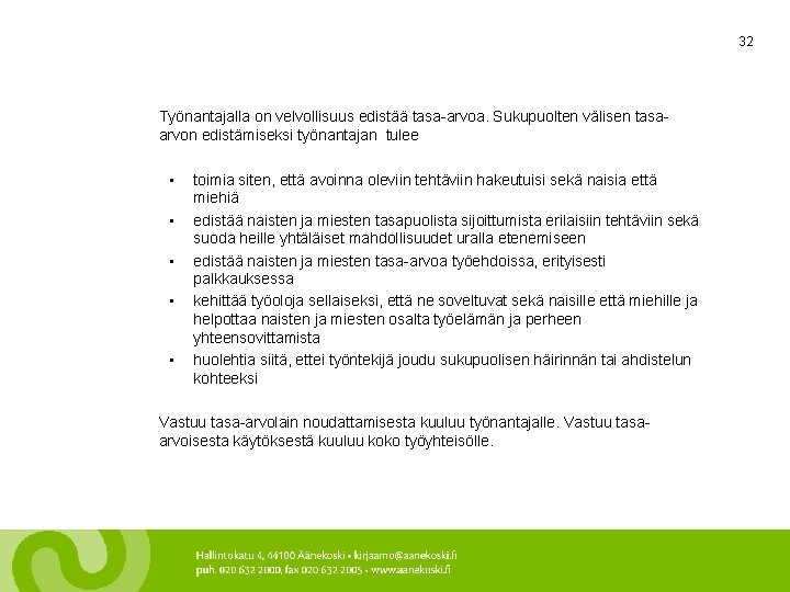 32 Työnantajalla on velvollisuus edistää tasa-arvoa. Sukupuolten välisen tasaarvon edistämiseksi työnantajan tulee • •