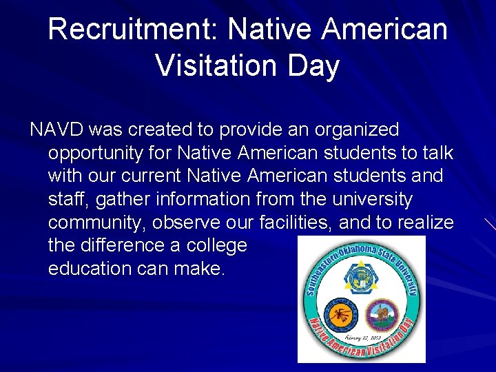 Recruitment: Native American Visitation Day NAVD was created to provide an organized opportunity for