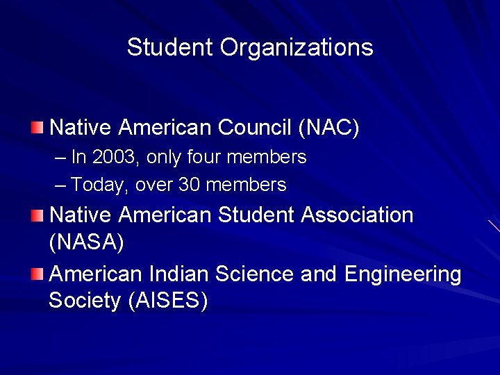 Student Organizations Native American Council (NAC) – In 2003, only four members – Today,