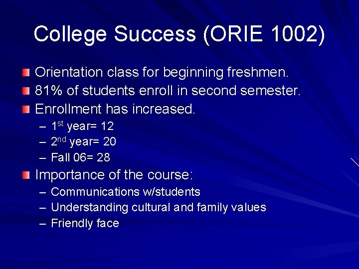 College Success (ORIE 1002) Orientation class for beginning freshmen. 81% of students enroll in